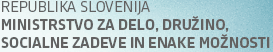 Ministrstvo za delo, družino in socialne zadeve?|?Vlada Republike Slovenije